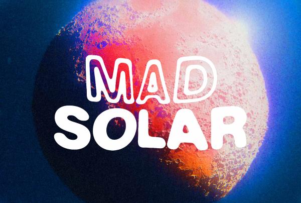 Mad Solar <br> <i>The Man On The Moon’s Next Adventure</i>